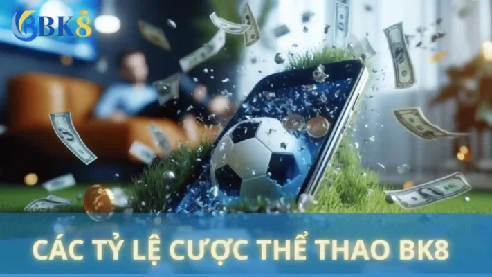 Các tỷ lệ cược thể thao BK8