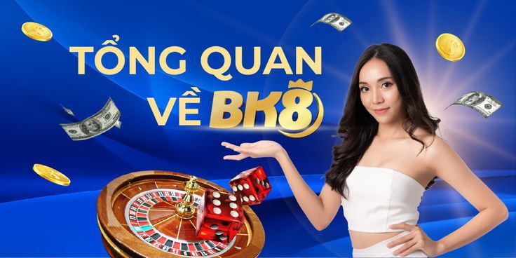 Tổng quan về Bk8