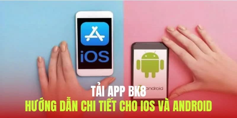 Cách tải ứng dụng BK8 chỉ sau 5 bước