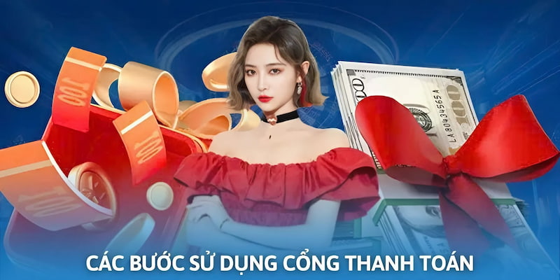 Thao tác sử dụng cổng thanh toán cơ bản người chơi cần biết