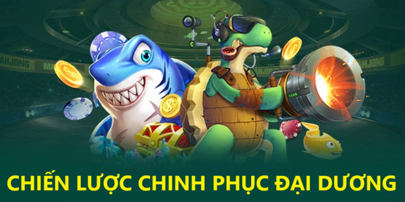 Chơi bắn cá hiệu quả bằng chiến lược đỉnh cao