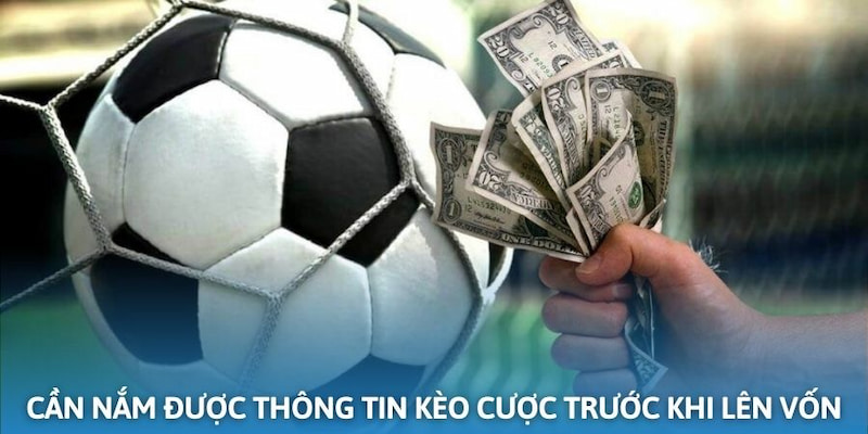 Người chơi cần có được thông tin kèo cược trước khi ván đấu diễn ra