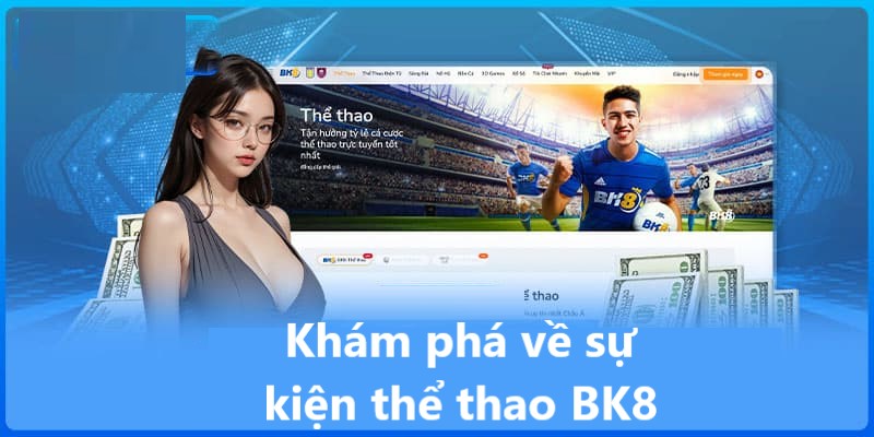 Giới thiệu về sự kiện thể thao tại nền tảng BK8