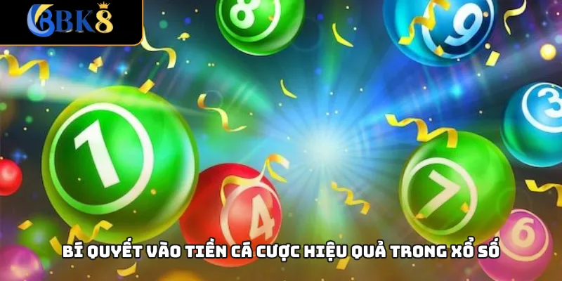 Bí quyết vào tiền cá cược hiệu quả trong xổ số