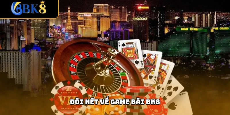 Đôi nét về game bài BK8