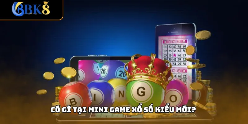 Có gì tại mini game xổ số kiểu mới?