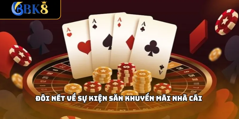 Đôi nét về sự kiện săn khuyến mãi nhà cái