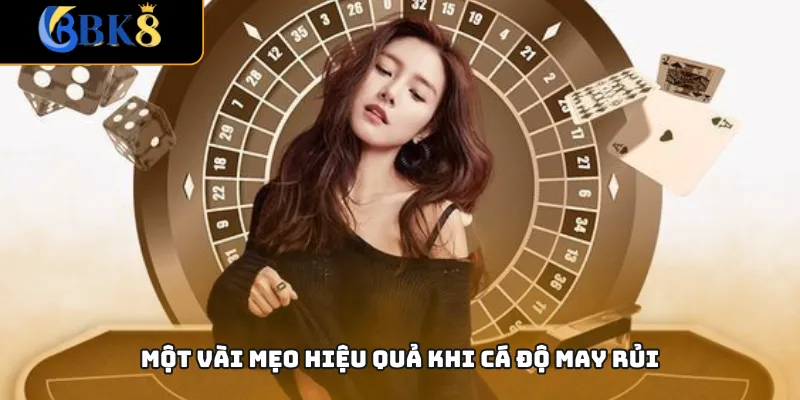 Một vài mẹo hiệu quả khi cá độ may rủi